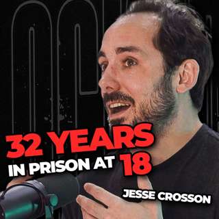 I Was Sentenced to 32 yrs in Prison at 18 | Jesse Crosson 