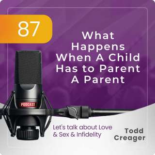 Episode #87: What Happens When A Child Has to Parent A Parent