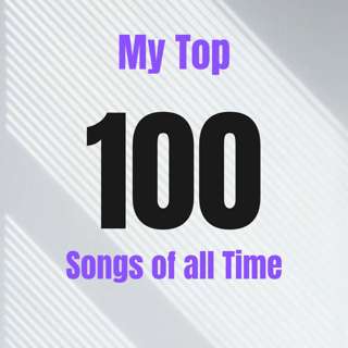 Bonus Episode - This Podcaster's Favorite 100 songs of all time!