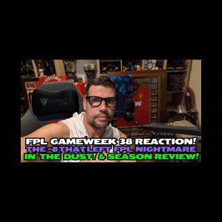 FPL GAMEWEEK 38 REACTION & SEASON REVIEW!💥🍾| THE -8 THAT LEFT @fplnightmare IN THE DUST! 🏆🤴