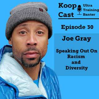 Joe Gray, Speaking out on Racism and Diversity | Koopcast Episode 30