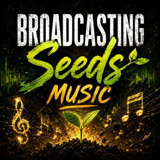 Broadcasting Seeds Music for the week of 5/10