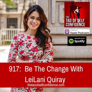 917: Be The Change With LeiLani Quiray