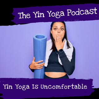 Yin Yoga Is Uncomfortable