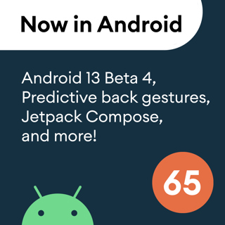 65 - Android 13 Beta 4, Jetpack Compose 1.2 stable, Wear OS, and more!