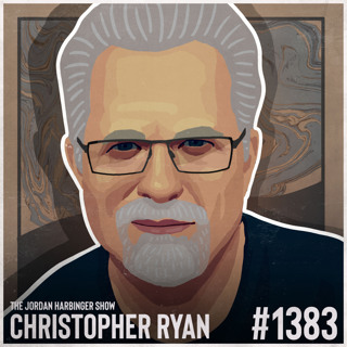 1383: Christopher Ryan | The Dark Side of Civilization and Progress