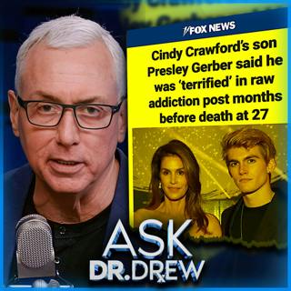 Presley Gerber Dead At 27: Cindy Crawford’s Son Used Ibogaine To Treat His Addiction Before Overdose – Ask Dr. Drew – Ep 668