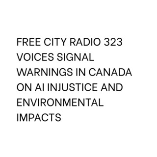 323, Voices signal warnings in Canada on AI injustice and environmental impacts