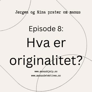Episode 8: Hva er originalitet?