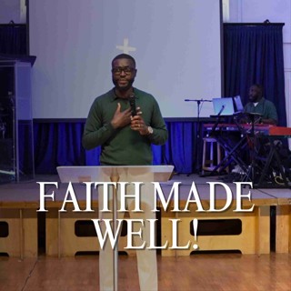 Faith Made Well! // Pastor Alex Boateng