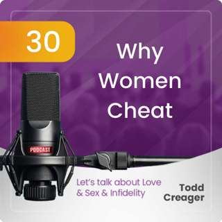Episode #30: Why Women Cheat