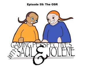 Gaming Perspectives With Saul and Jolene Episode 59: The OSR