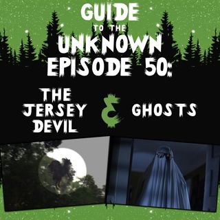 GTTU 50: The Jersey Devil & Ghosts