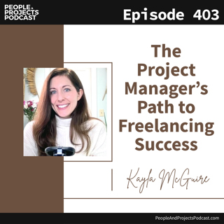 PPP 403 | The Project Manager's Path to Freelancing Success, with Kayla McGuire