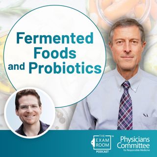 Fermented Foods and Probiotics | Doctor's Mailbag with Dr. Neal Barnard