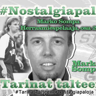47. Nostalgiapaloja: Herrasmiespelaaja Marko Sompa, osa 2