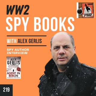 Espionage, WW2, and historical accuracy: A conversation with thriller author Alex Gerlis.