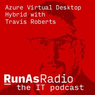 Azure Virtual Desktop Hybrid with Travis Roberts