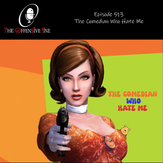 Episode 513 - The Comedian Who Hate Me