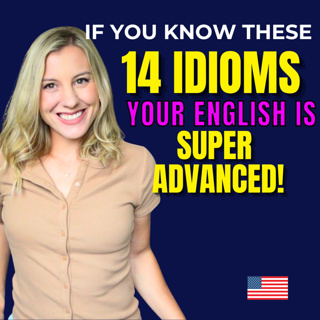 If you know these 14 IDIOMS your English is SUPER ADVANCED!