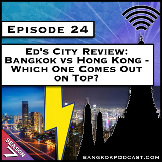 Ed's City Review: Bangkok vs Hong Kong - Which One Comes Out on Top? [S7.E24]