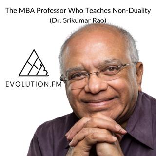 The MBA Professor Who Teaches Non-Duality (Dr. Srikumar Rao)
