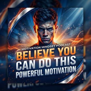 Believe You Can Do This: Powerful Motivation to Succeed