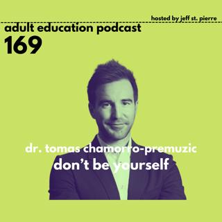 Don't Be Yourself With Dr. Tomas Chamorro-Premuzic