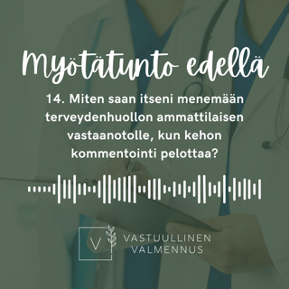 14. Miten saan itseni terveydenhuollon ammattilaisen vastaanotolle, kun kehon kommentointi pelottaa?