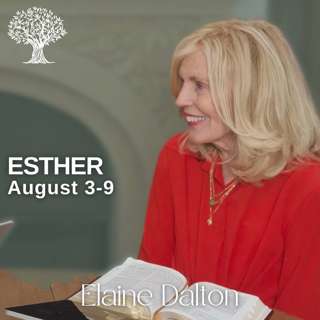 Esther | Dr. Barbara Morgan Gardner & Elaine Dalton | August 3-9