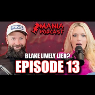 Blake Lively’s LIES Uncovered: Daniel & Amanda React - MANIA Podcast Episode 13