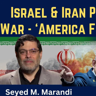 Seyed M. Marandi: Israel & Iran Prepare for War — ‘America First’ Says No to U.S. Intervention