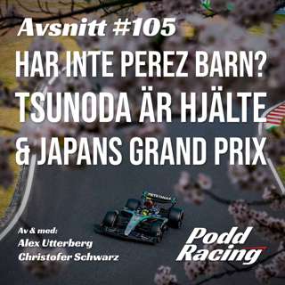 105. Har Inte Perez Barn? Yuki är Hjälte & Japans Grand Prix
