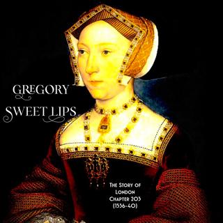 Chapter 203- Gregory Sweet Lips (1536-1540)