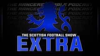 Scottish Football Show EXTRA | One to Eleven | Scottish Cup Round Up - Rangers Rabble Podcast