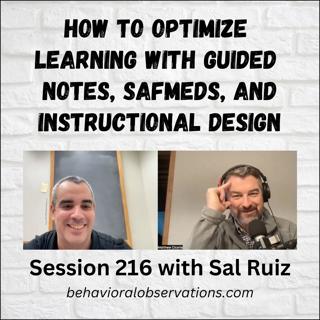How to Optimize Learning with Guided Notes, SAFMEDs, and Instructional Design: Session 216 with Sal Ruiz