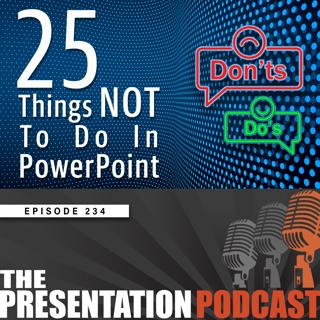 E235, Avoiding PowerPoint Disasters: 25 Things NOT To Do