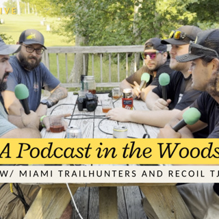 A Podcast in the Woods W/ Miami TrailHunters and Recoil TJ | The Dirt Drive Podcast | Ep. 165