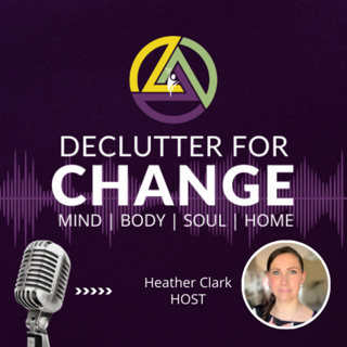038 Why Decluttering Is Not Just About Stuff