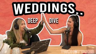 11: Deep Dive: Weddings...