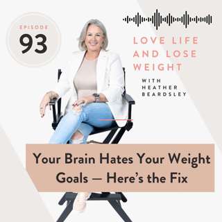 93: Your Brain Hates Your Weight Goals — Here’s the Fix