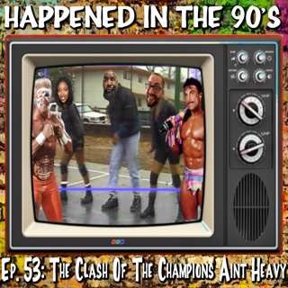 Ep. 53: The Class Of The Champions Ain’t Heavy | Happened In The 90s
