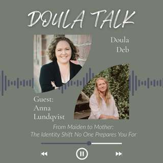 46 - From Maiden to Mother: The Identity Shift No One Prepares You For (Guest: Anna Lundqvist)
