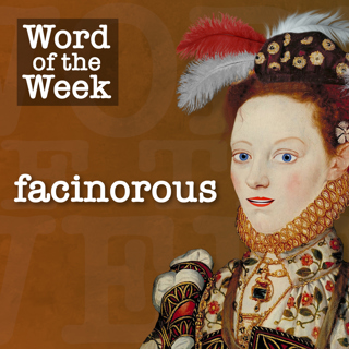Tudor Time Machine Word of the Week: Facinorous