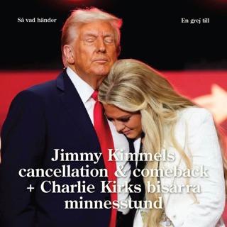 En grej till: Jimmy Kimmels cancellation & comeback + Charlie Kirks bisarra minnesstund 