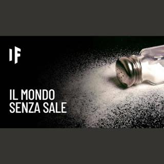 E se non ci fosse sale nel mondo?