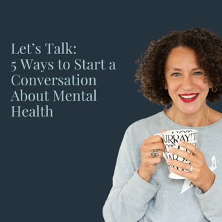 Let's Talk - 5 Ways to Start a Conversation About Mental Health