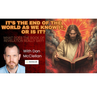 It's The End Of The World As We Know It, Or Is It? with Dan McClellan