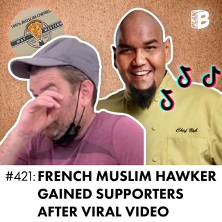 #421: French Muslim Hawker Gained Supporters After Viral Video