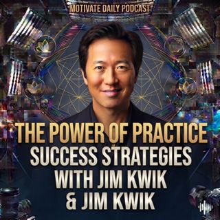 The Power of Practice | Jim Kwik Success Strategies